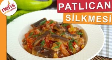 BU TARİF KAÇMAZ! Patlıcan Silkmesi Tarifi – Nefis Yemek Tarifleri Yemek Tarifi