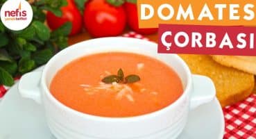 Domates Çorbası Nasıl Yapılır? – Nefis Yemek Tarifleri Yemek Tarifi