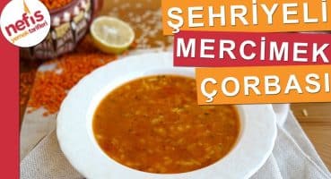 Arpa Şehriyeli Kırmızı Mercimek Çorbası Yapımı – Farklı Çorba Tarifi Arayanlar İçin Nefis Bir Tarif Yemek Tarifi