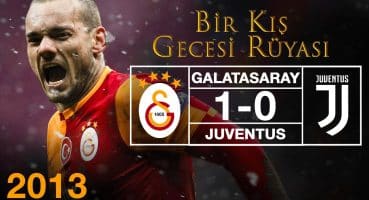 Maçın Hikayesi : Galatasaray – Juventus | Bir Kış Gecesi Rüyası