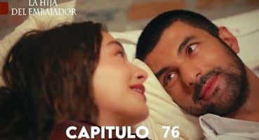 La Hija del Embajador Capitulo 76 (Doblado en Español) Fragman izle