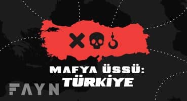 Türkiye nasıl mafya üssü oldu? I Fayn – Özel Dosya