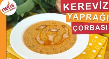 En Lezzetli Kereviz Yaprağı Çorbası Nasıl Yapılır? – Nefis Yemek Tarifleri Yemek Tarifi