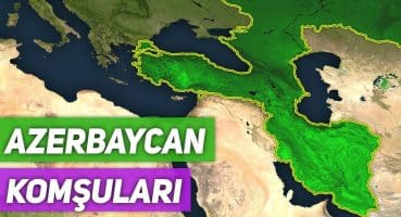 Azerbaycan Bütün KOMŞU Ülkeleriyle Birleşseydi?