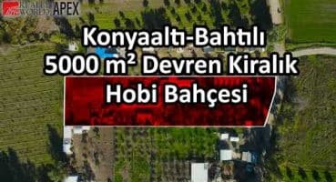 ANTALYA KONYAALTI BAHTILIDA DEVREN ÇİFTLİK 5000 M2 Satılık Arsa