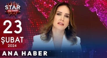 Star Ana Haber | 23 Şubat 2024 Cuma