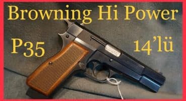 14’lü Belcika Browning Hi-Power Tarihi, Atış ve İncelemesi