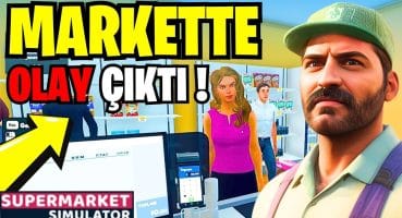 Supermarket Simulator Türkçe Olay Çıktı! Süpermarket Büyüyor!