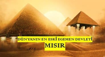 Dünyanın en eski egemen devleti MISIR  Hakkında ilginç bilgiler