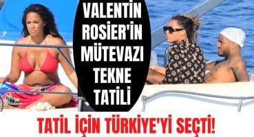 Beşiktaşlı futbolcu Valentin Rosier tatil için Türkiye’yi seçti! Rosier’in mütevazi tekne tatili! Magazin Haberi