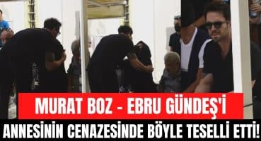 Murat Boz annesi vefat eden Ebru Gündeş’i yalnız bırakmadı! Arkadaşını böyle teselli etti! Magazin Haberi