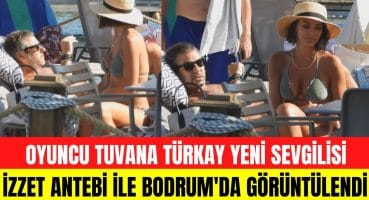 Tuvana Türkay ile İzzet Antebi tatilde! Güzelliği ile plajı mest etti! Magazin Haberi