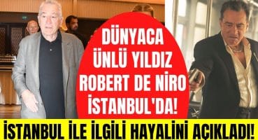 Hollywood yıldızı Robert De Niro Türkiye’ye geldi! İstanbul ile ilgili hayalini ilk kez açıkladı! Magazin Haberi