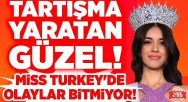 GÜZEL SEÇİLDİ! TARTIŞMA BAŞLADI! Miss Turkey’de Tartışmaya Neden OLAY! TÜM DETAYLARIYLA! Magazin Haberleri