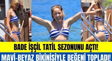 Bodrum’da tatil yapan Bade İşçil fit görüntüsüyle dikkat çekti! Sıcak havaya dayanamadı! Magazin Haberi