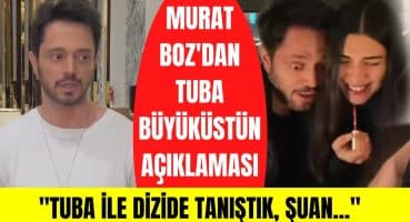 Murat Boz’dan Tuba Büyüküstün açıklaması! Murat Boz ve Tuba Büyüküstün aşk mı yaşıyor? Magazin Haberi