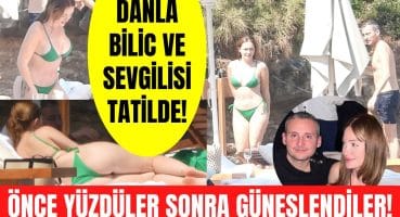 Danla Bilic ve sevgilisi Yusuf Engin Bodrum’da tatilde! Danla Bilic yeşil bikinisiyle hayran bıraktı Magazin Haberi