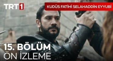 Kudüs Fatihi Selahaddin Eyyubi 15.Bölüm ÖN İZLEME Fragman izle