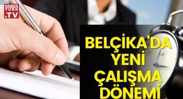 Belçika’da haftada 4 günlük mesai sistemi başlıyor