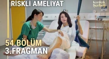 Kızılcık Şerbeti 54. Bölüm 3. Fragman – “Çok Riskli Bir Ameliyat Olacak!” Fragman izle