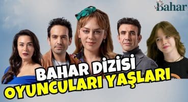 Bahar  Dizisi Oyuncularının Yaşları 2024 | BAHARIN YAŞINA İNANAMAYACAKSINIZ! (Yok Artık) Fragman izle