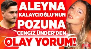RESMEN İLAN-I AŞK! Cengiz Ünder’den Aleyna Kalaycıoğlu’nun O Pozuna Olay Yorum! Magazin Haberleri