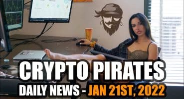 Crypto Pirates Daily News – January 21st 2022 – Latest Crypto News Update