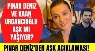 Pınar Deniz ve Kaan Urgancıoğlu arkadaşlığı aşka dönüşür mü? Pınar Deniz’den aşk açıklaması! Magazin Haberi