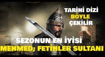 Yeni Dizi Mehmed: Fetihler Sultanı Hakkında Kısa Yorum | İşte Tarihi Dizi Böyle Çekilir… Fragman izle