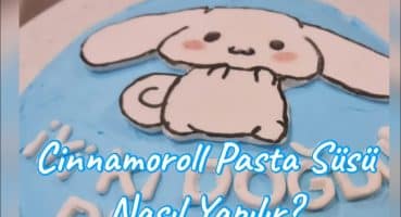 Cinnamoroll Pasta Süsü Nasıl Yapılır?