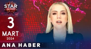 Star Ana Haber | 3 Mart 2024 Pazar