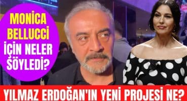 Yılmaz Erdoğan Monica Bellucci’yi izlemeye gitti! Yılmaz Erdoğan’ın yeni yazdığı proje ne? Magazin Haberi