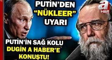 3. Dünya Savaşı çıkar mı? Putin’in sağ kolu Dugin’den özel açıklamalar | A Haber
