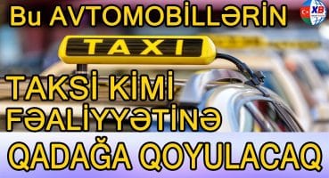 Bu avtomobillərin taksi kimi fəaliyyətinə QADAĞA QOYULACAQ Fragman İzle