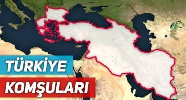 Türkiye Bütün KOMŞU Ülkeleriyle Birleşseydi?