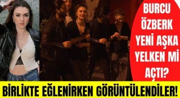Burcu Özberk yeni sevgilisi ile yakalandı! Murat Kazancıoğlu ile sabahlara kadar eğlendiler! Magazin Haberi