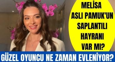 Melisa Aslı Pamuk ve sevgilisi Mert Koç ne zaman evleniyor? Melisa Aslı Pamuk’un saplantılı hayranı? Magazin Haberi