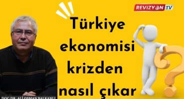 Türkiye ekonomisi krizden nasıl çıkar? | Doç. Dr. Ali Osman Balkanlı