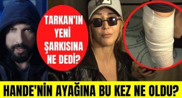 Hande Yener Tarkan’ın Geççek şarkısı için neler söyledi? Hande Yener’in bacağı nasıl yandı? Magazin Haberi
