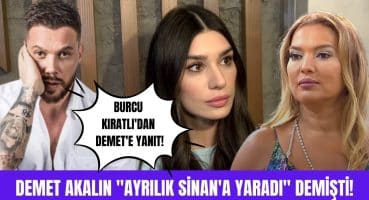 Sinan Akçıl’dan ayrılan Burcu Kıratlı Demet Akalın’ın “İyi ki ayrıldılar” açıklamasına ne dedi? Magazin Haberi