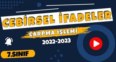 2023 | 7.Sınıf Matematik | Cebirsel İfadeler | ÇARPMA işlemleri