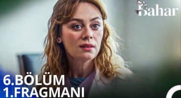 Bahar 6. Bölüm Fragman Fragman izle