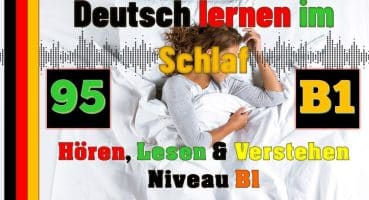 Deutsch lernen im Schlaf & Hören, Lesen und Verstehen-B1-  – 🇸🇾🇦🇿🇹🇷🇨🇳🇺🇸🇫🇷🇯🇵🇪🇸🇮🇹🇺🇦🇵🇹🇷🇺🇬🇧🇵🇱🇮🇶🇮🇷🇹🇭🇷🇸