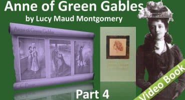Part 4 – Anne of Green Gables Audiobook by Lucy Maud Montgomery (Chs 29-38)