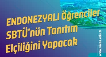 🎬 Endonezyalı Öğrenciler SBTÜ’nün Tanıtım Elçiliğini Yapacak Fragman İzle