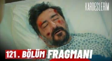 Kardeşlerim 121. Bölüm Fragmanı Fragman izle