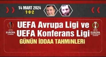 14 Mart iddaa tahminleri / 1-0-2 / UEFA Avrupa Ligi & Konferans Ligi (Fenerbahçe – Gilloise) Fragman İzle