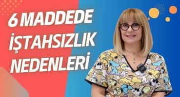 Çocuklarda İştahsızlık Türleri – İştahsızlık Neden Olur? | Dr. Merve Başkan