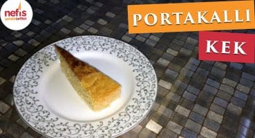 Portakallı Kek Tarifi – Kek Tarifi – Nefis Yemek Tarifleri Yemek Tarifi