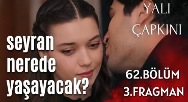 Yalı çapkını 62. bölüm 3. fragman / Seyran nerede yaşayacak? Fragman izle